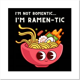 i'm not romantic, i'm ramen-tic - funny ramen saying Posters and Art